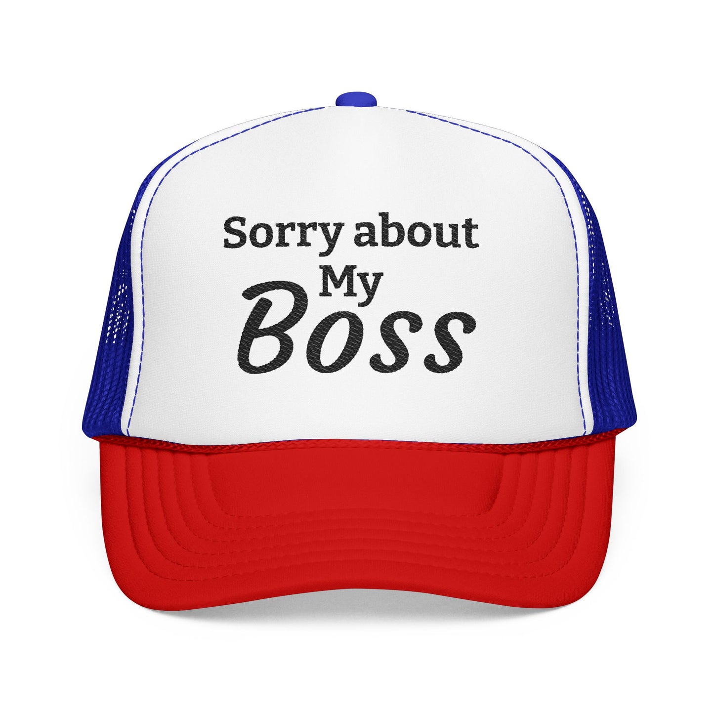 Trucker Hat — "Sorry About My Boss" Embroidered Foam Cap