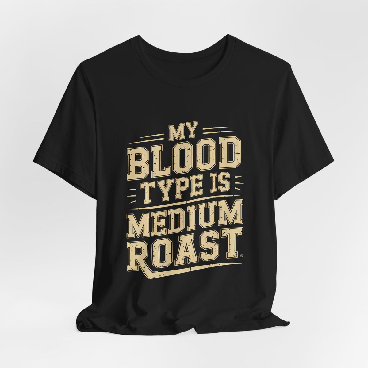 Funny Coffee Shirt My Blood Type Is Medium Roast Coffee Lover Gift
