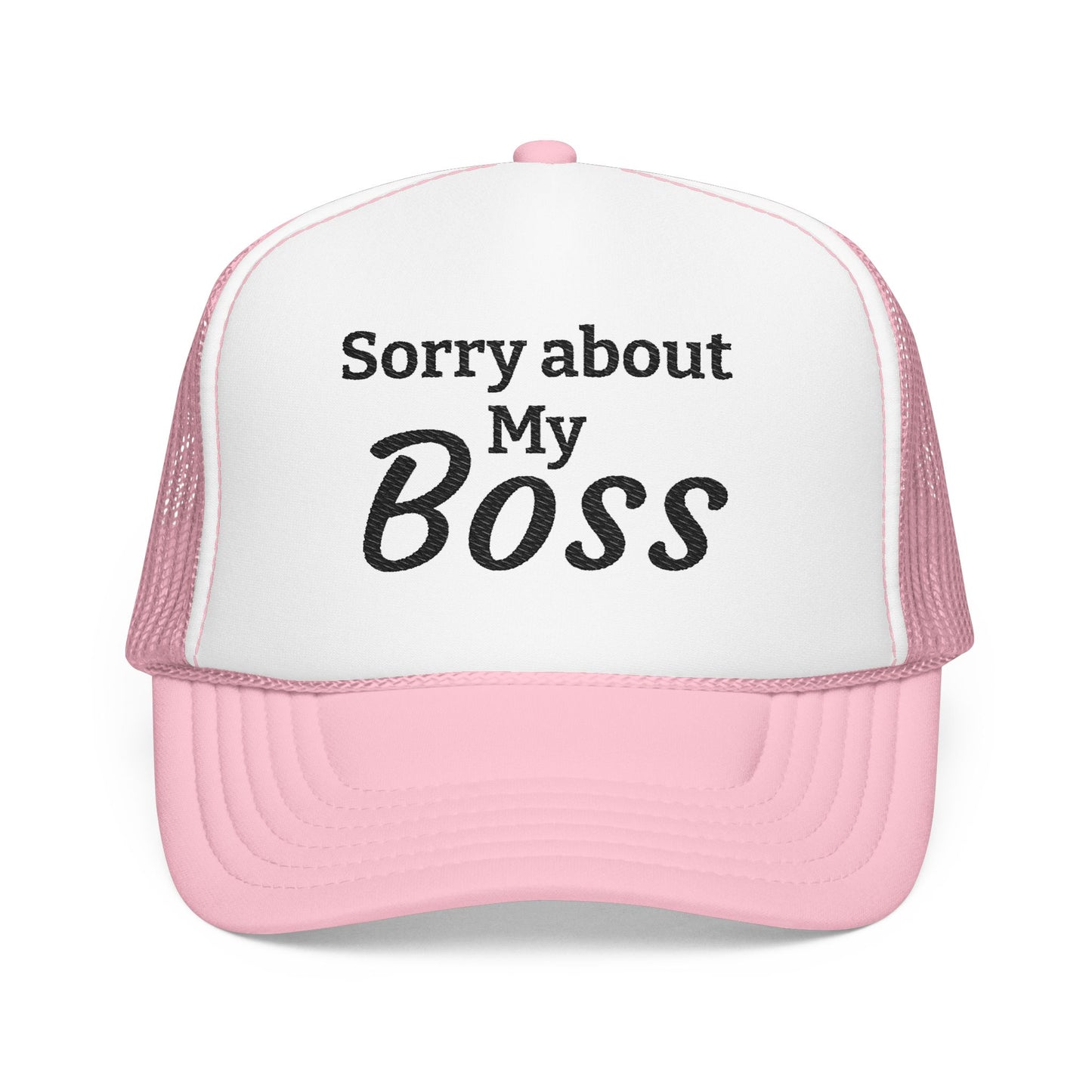 Trucker Hat — "Sorry About My Boss" Embroidered Foam Cap