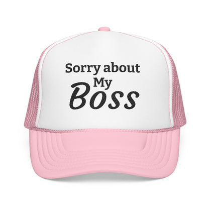 Trucker Hat — "Sorry About My Boss" Embroidered Foam Cap