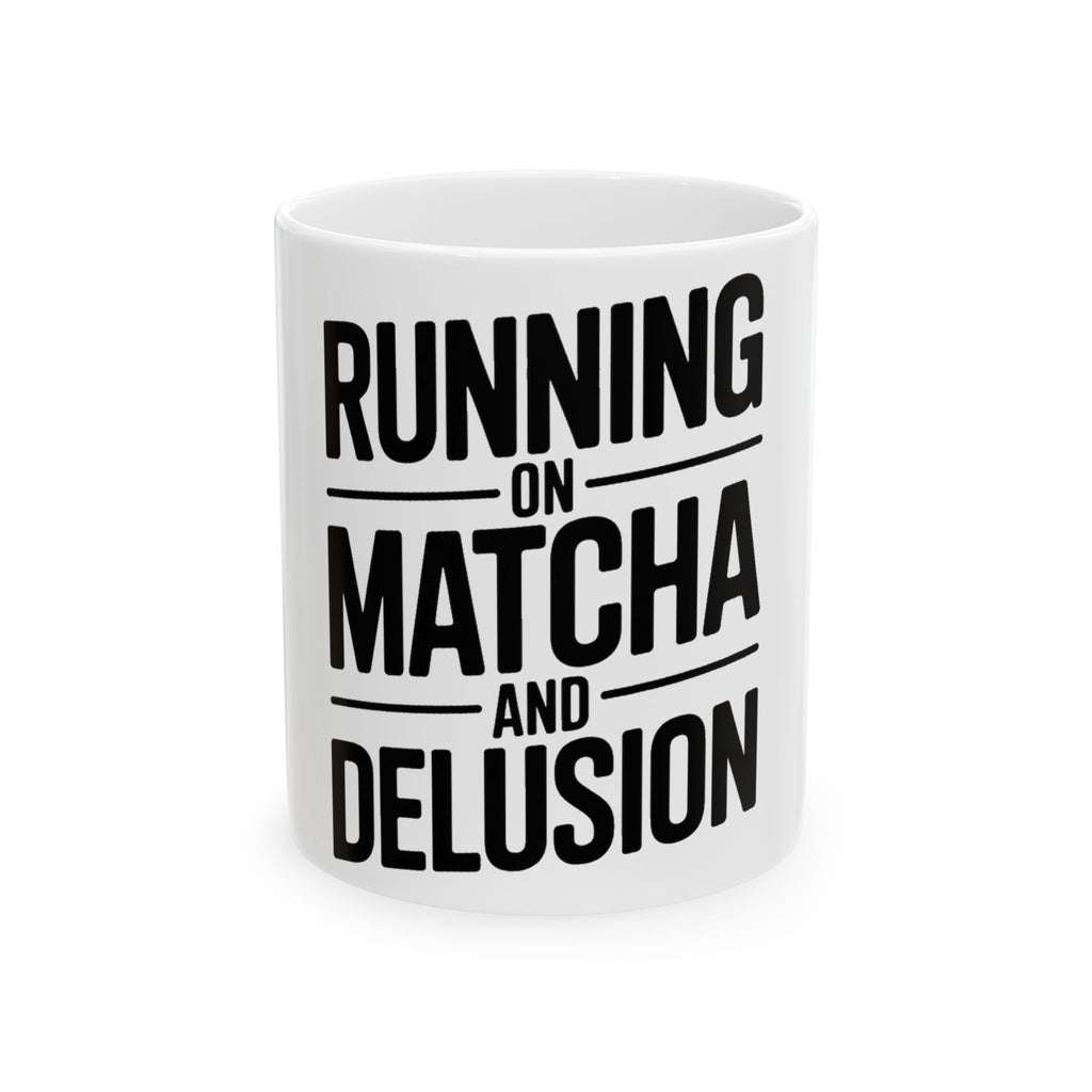 Running On Matcha And Delusion Coffee Mug - Funny Matcha Lover Gift