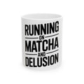 Running On Matcha And Delusion Coffee Mug - Funny Matcha Lover Gift
