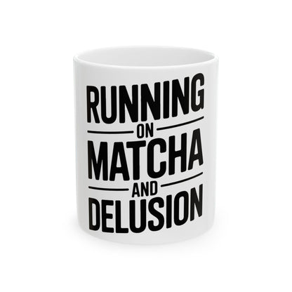 Running On Matcha And Delusion Coffee Mug - Funny Matcha Lover Gift