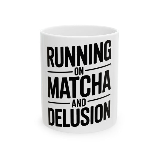 Running On Matcha And Delusion Coffee Mug - Funny Matcha Lover Gift