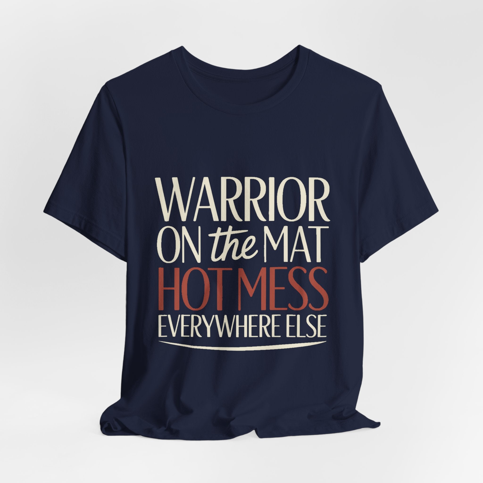 Yoga Shirt Warrior On The Mat Hot Mess Everywhere Else Gift