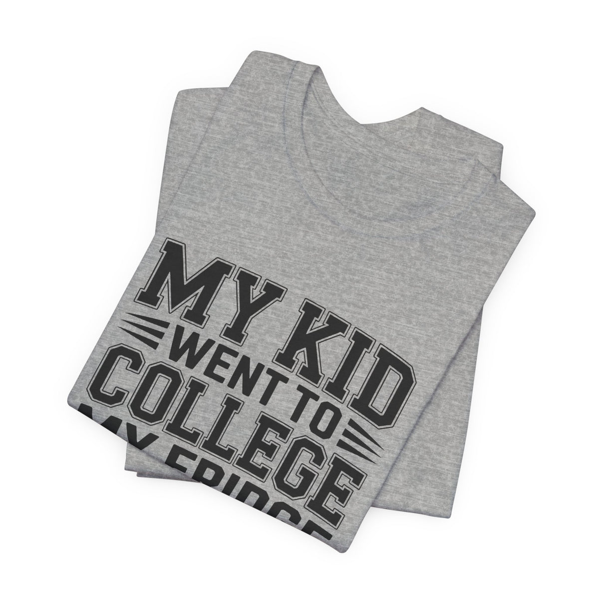 College Parent Shirt My Kid Went My Fridge Stayed Full Gift