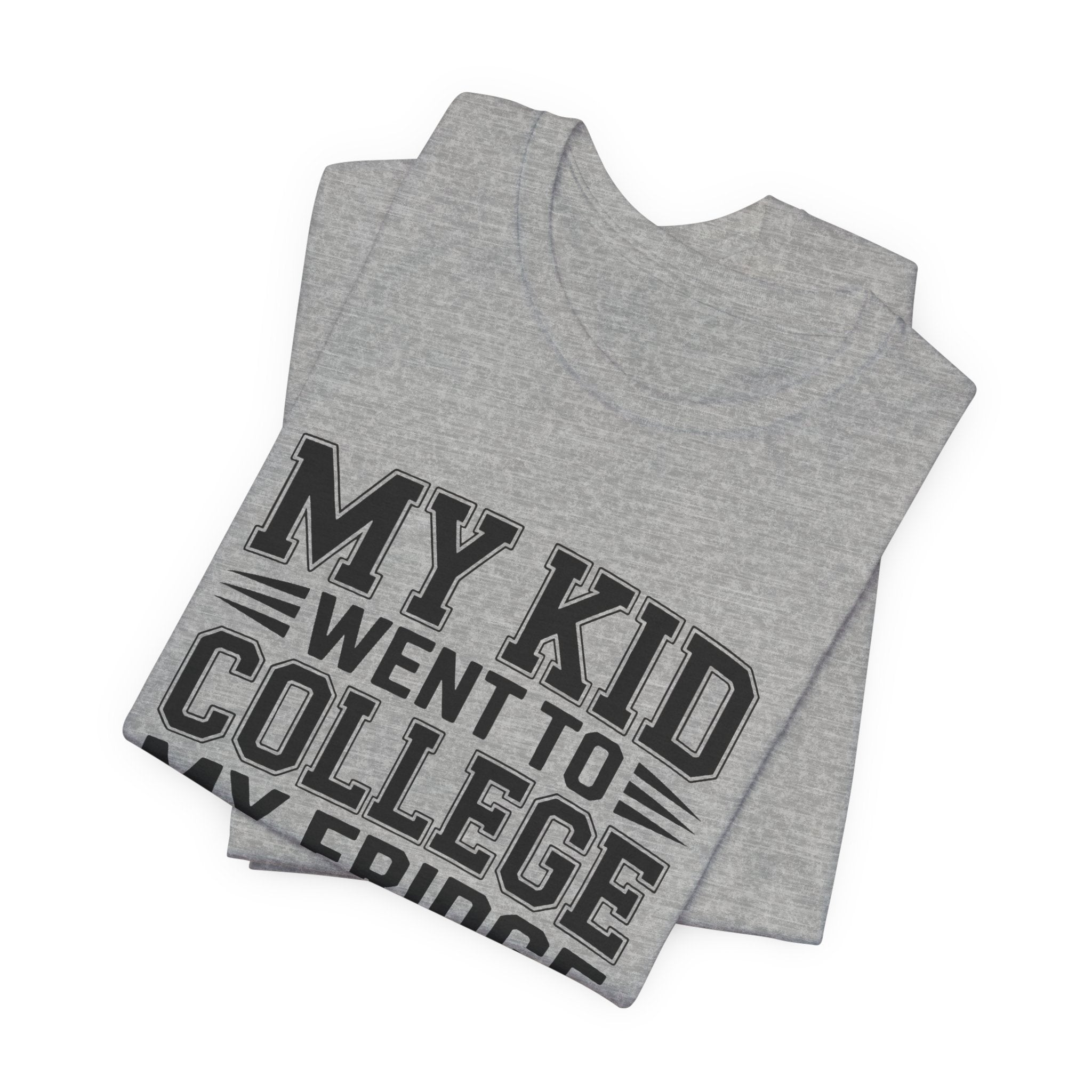 College Parent Shirt My Kid Went My Fridge Stayed Full Gift