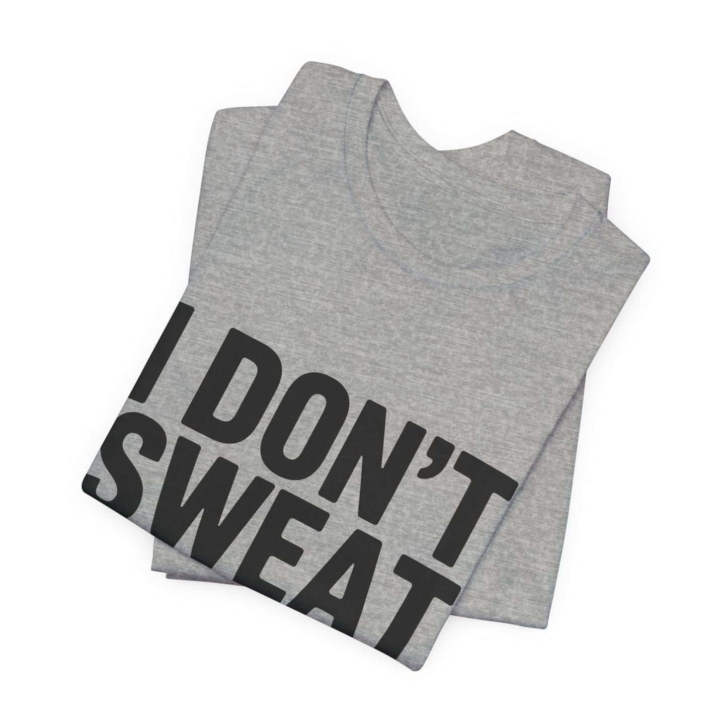 Funny Workout Shirt - I Don't Sweat I Sparkle Aggressively Gift