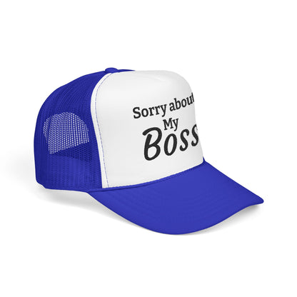 Trucker Hat — "Sorry About My Boss" Embroidered Foam Cap