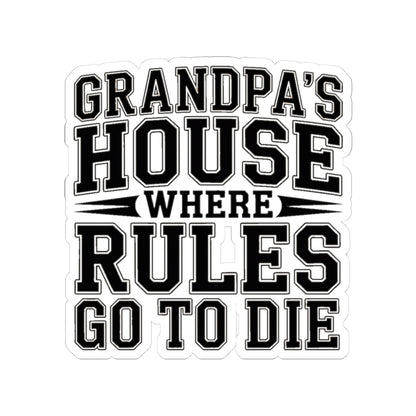 Grandpas House Where Rules Go To Die Sticker - Funny New Grandpa Gift