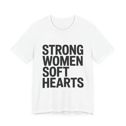 Strong Women Soft Hearts Shirt - Empowerment Gift for Her Gym Lover