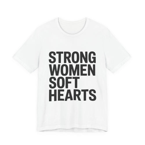 Strong Women Soft Hearts Shirt - Empowerment Gift for Her Gym Lover