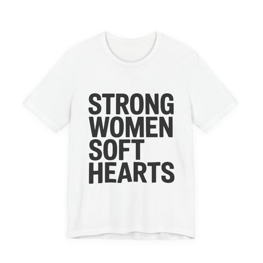 Strong Women Soft Hearts Shirt - Empowerment Gift for Her Gym Lover