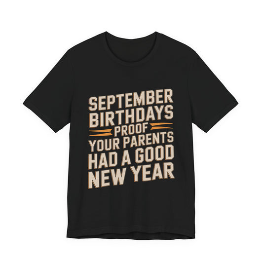 September Birthday Shirt Funny New Year Joke Gift for Adults