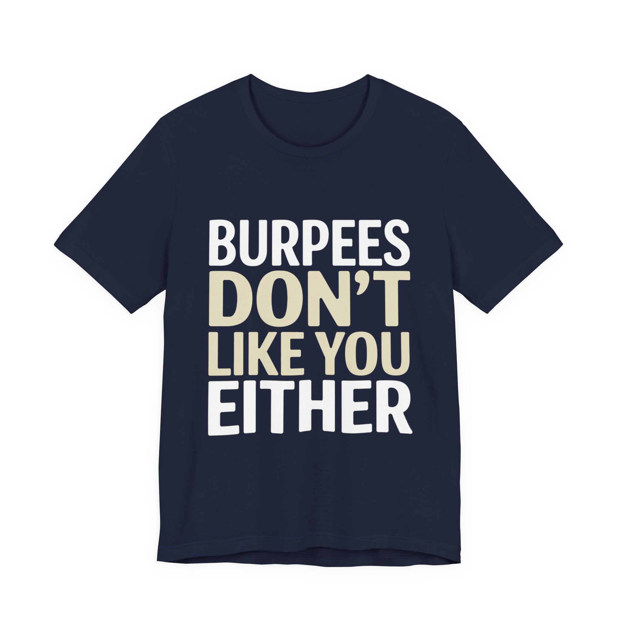 Burpees Don't Like You Either Shirt Funny Gym Workout Gift for Her