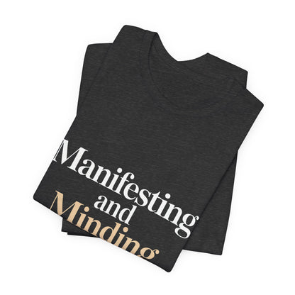 Manifesting Shirt Funny Wellness Gift Self Care Minding Business