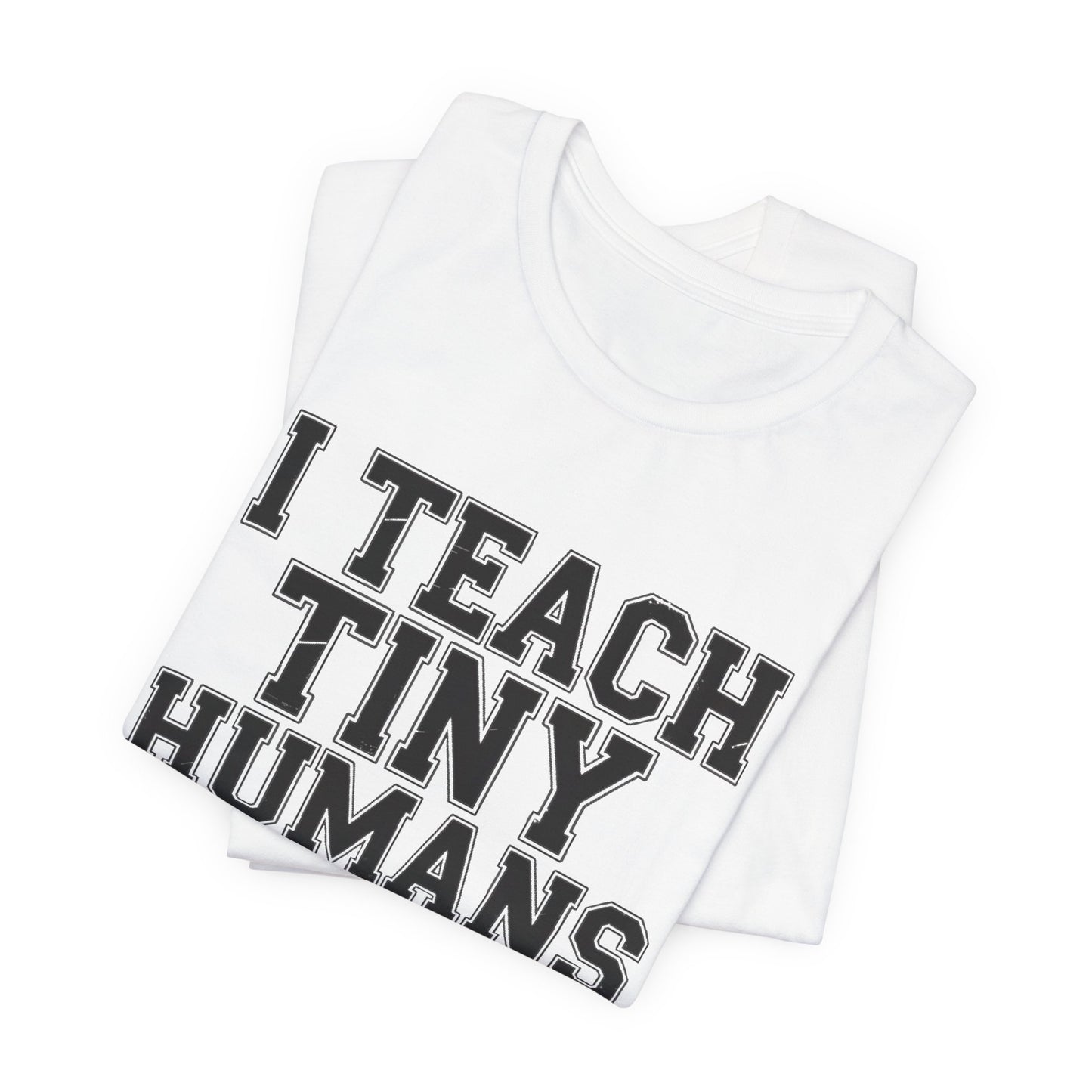 Funny Teacher Shirt I Teach Tiny Humans Not To Eat Glue Gift