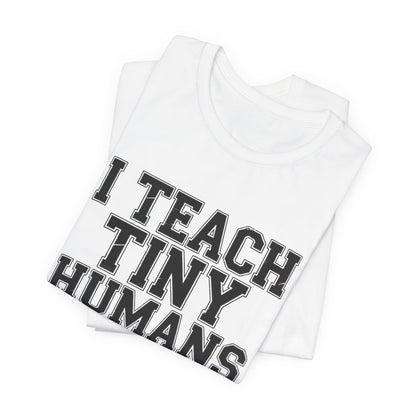 Funny Teacher Shirt I Teach Tiny Humans Not To Eat Glue Gift