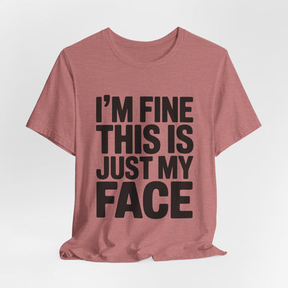 Resting Face Shirt - I'm Fine This Is Just My Face - Sarcastic Gift