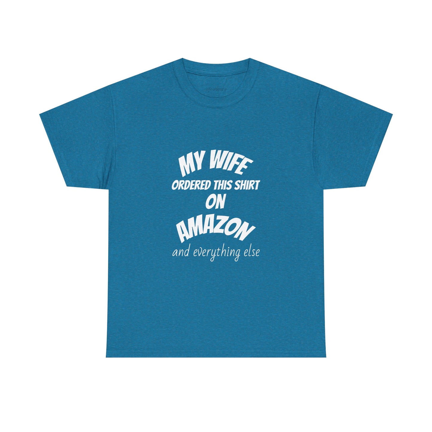 T-Shirt — "My Wife Ordered This Shirt On Amazon" Funny Husband Gift Tee