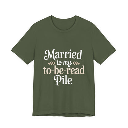 Married To My TBR Pile Shirt - Funny Book Lover Gift