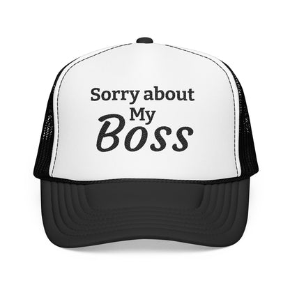 Trucker Hat — "Sorry About My Boss" Embroidered Foam Cap