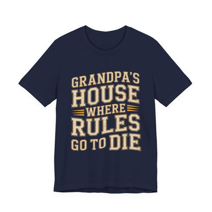 Grandpas House Where Rules Go To Die Shirt - Funny New Grandpa Gift