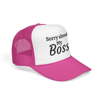Trucker Hat — "Sorry About My Boss" Embroidered Foam Cap