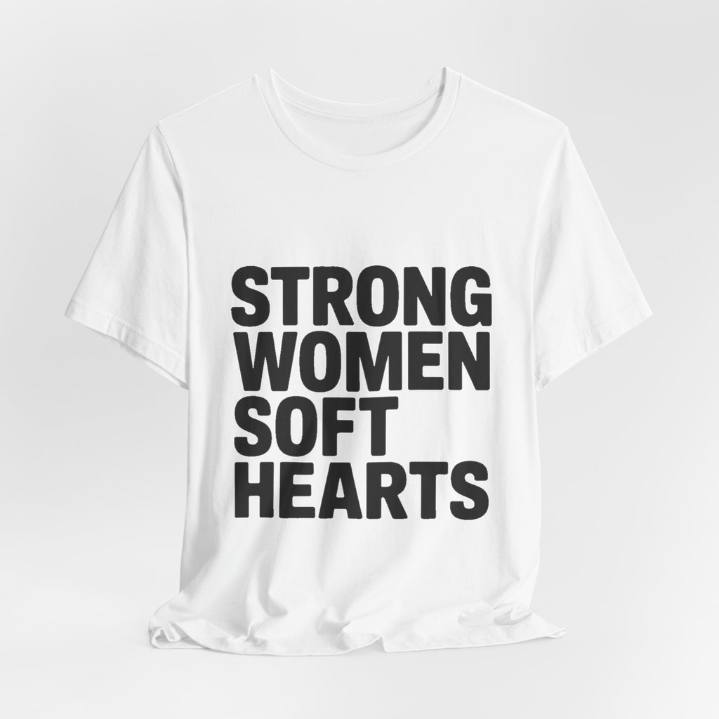 Strong Women Soft Hearts Shirt Gift for Women Who Lift Empowerment