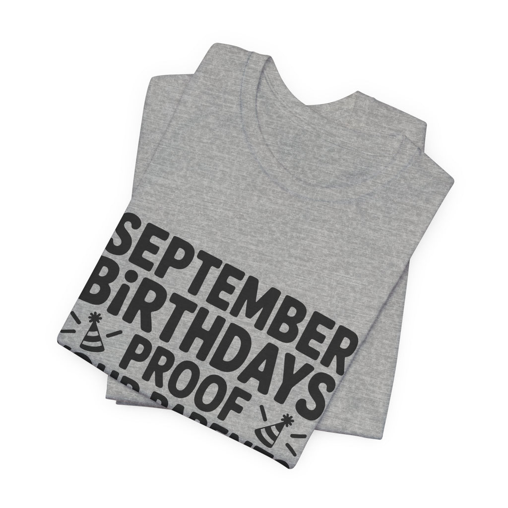 September Birthday Shirt Funny Parents New Year Joke Gift