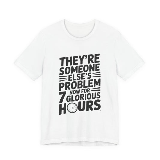 They're Someone Else's Problem Now Shirt First Day of School Gift