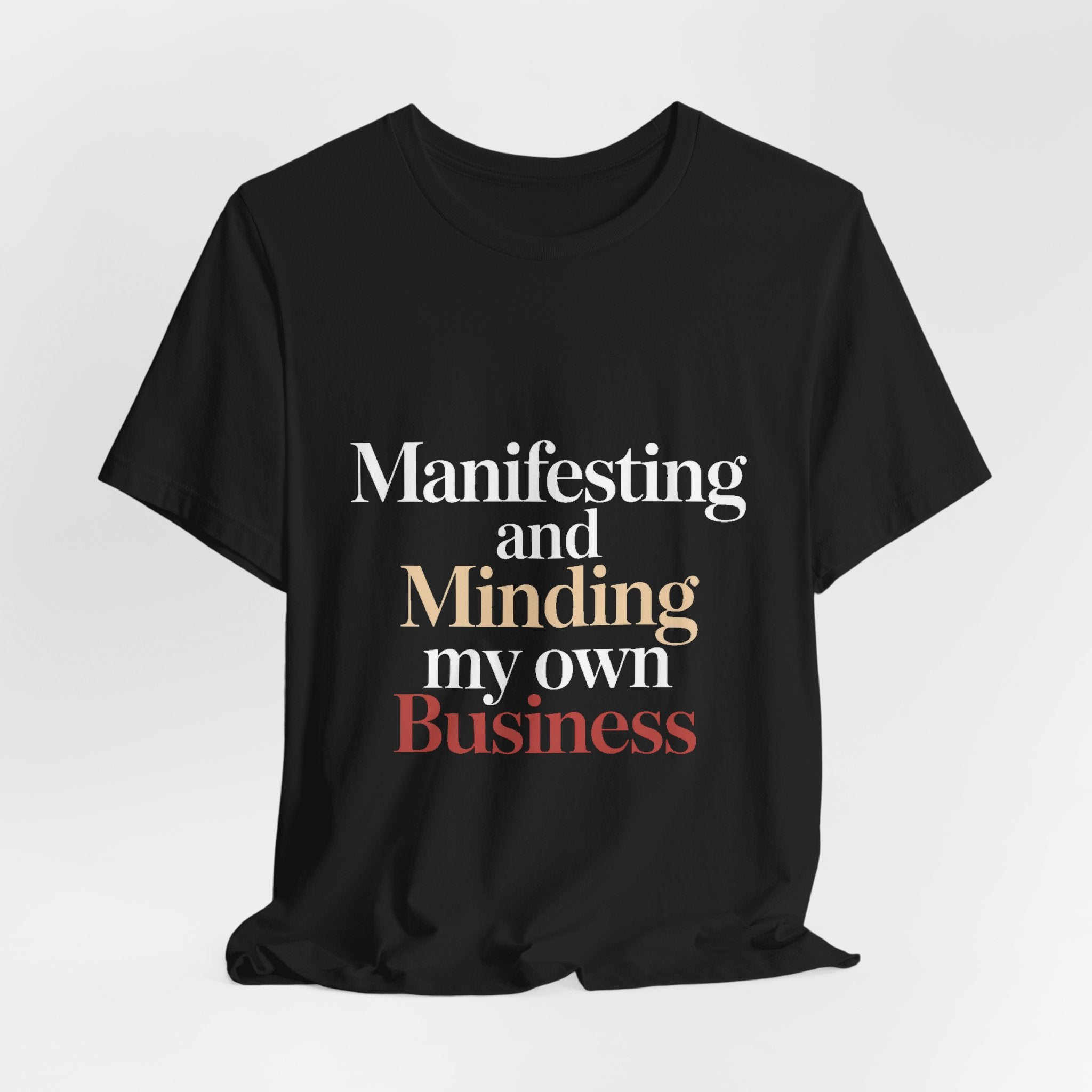 Manifesting Shirt Funny Wellness Gift Self Care Minding Business