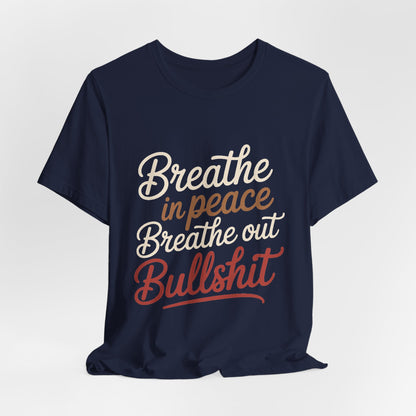 Breathe In Peace Breathe Out Bullshit Shirt Funny Yoga Gift