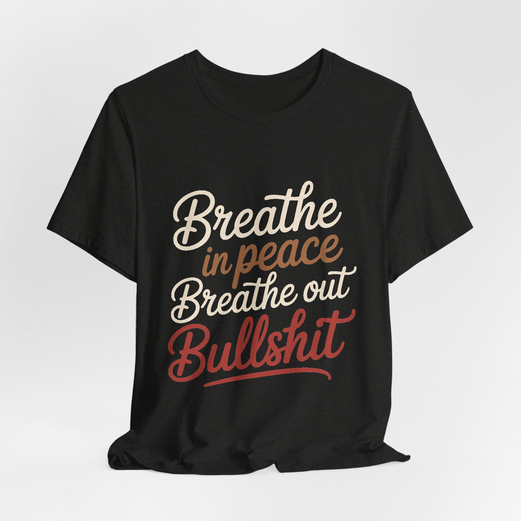 Breathe In Peace Breathe Out Bullshit Shirt Funny Yoga Gift