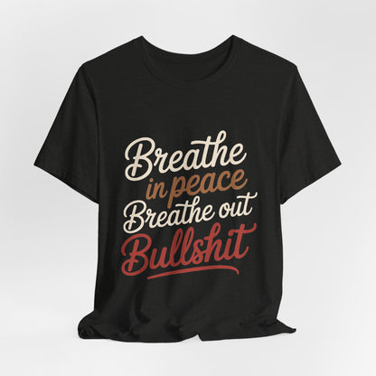 Breathe In Peace Breathe Out Bullshit Shirt Funny Yoga Gift