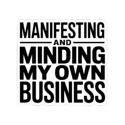 Manifesting Sticker Minding My Own Business Wellness Gift Tee