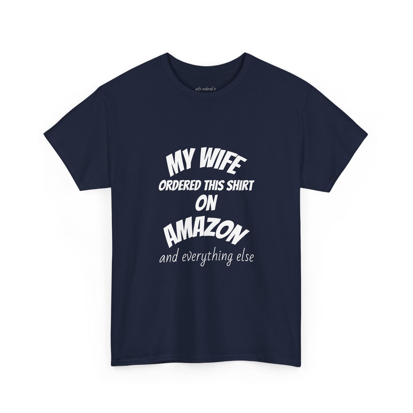 T-Shirt — "My Wife Ordered This Shirt On Amazon" Funny Husband Gift Tee