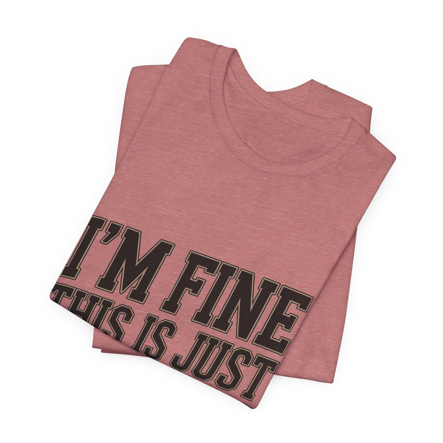 I'm Fine This Is Just My Face Shirt - Funny Sarcastic Gift
