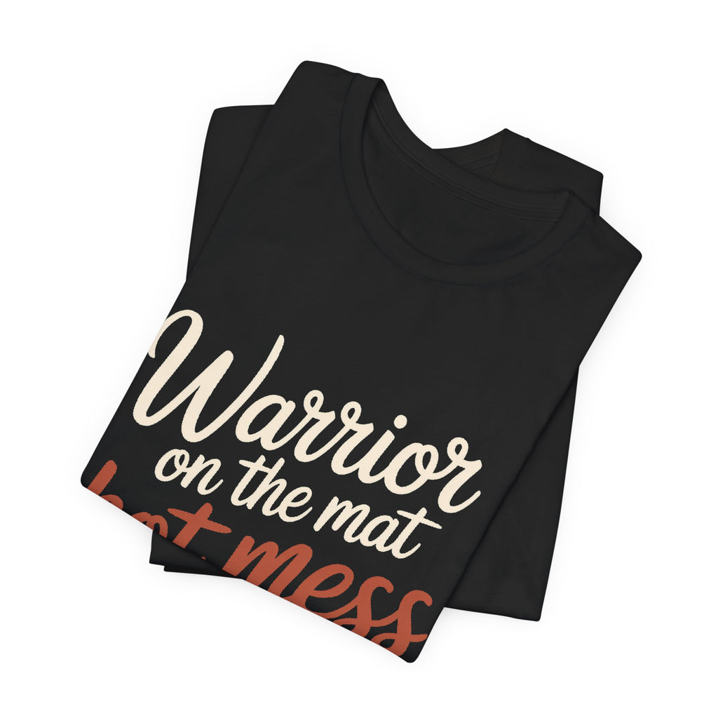 Funny Yoga Shirt Warrior On The Mat Hot Mess Everywhere Else Gift
