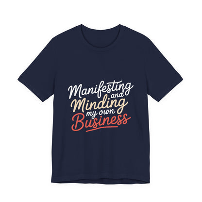 Manifesting Shirt Minding My Own Business Wellness Gift Tee