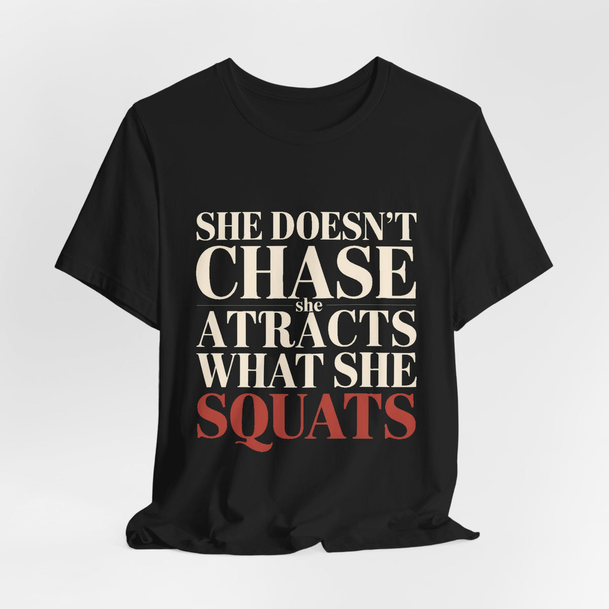 She Doesn't Chase She Attracts What She Squats Shirt Gym Buddy Gift