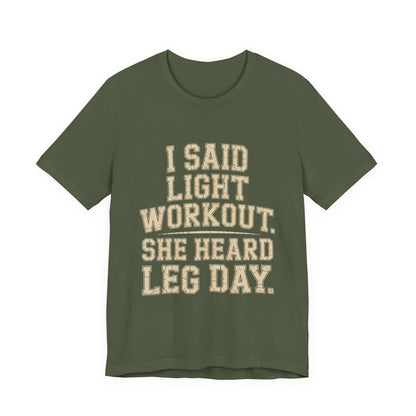 Funny Gym Shirt - Light Workout She Heard Leg Day - Husband Gift
