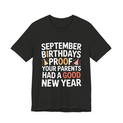 September Birthday Shirt Funny Parents New Year Joke Gift
