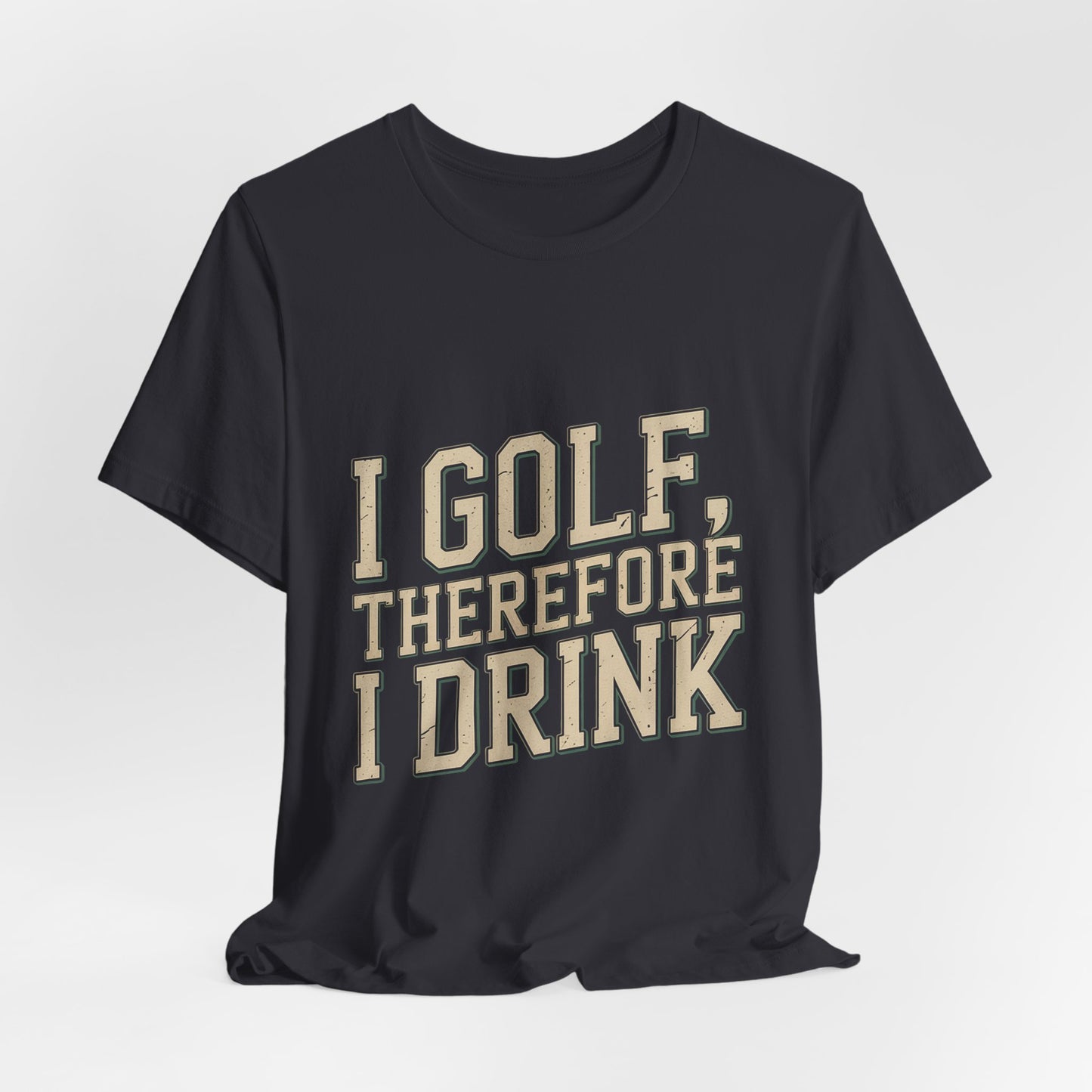 Funny Golf Shirt I Golf Therefore I Drink Father's Day Gift