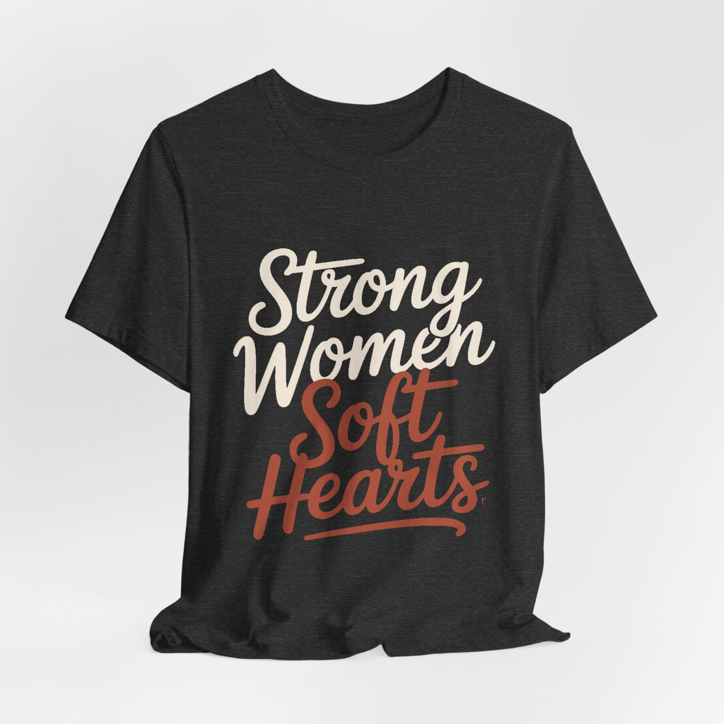 Strong Women Soft Hearts Shirt - Empowerment Gift for Her Gym Lover