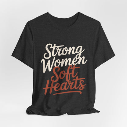 Strong Women Soft Hearts Shirt - Empowerment Gift for Her Gym Lover