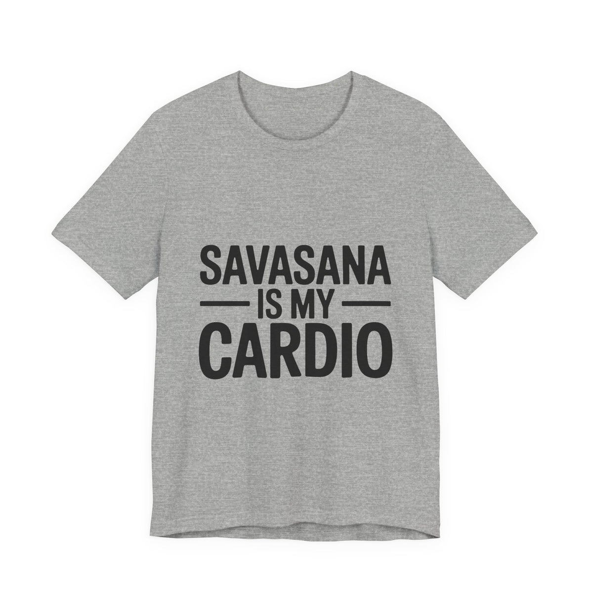 Savasana Is My Cardio Shirt - Funny Yoga Lover Gift
