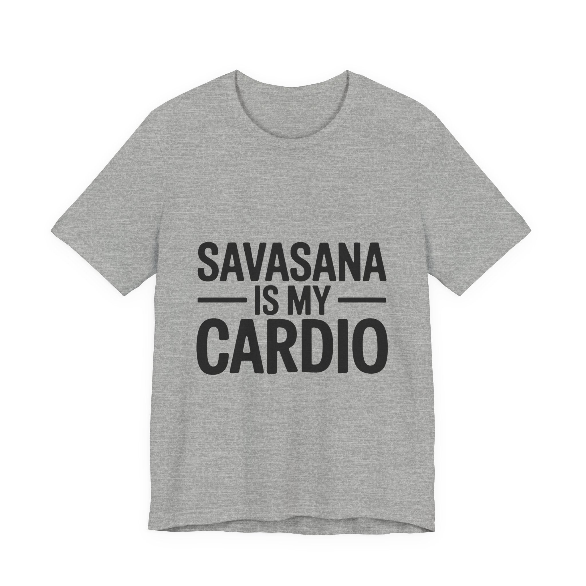 Savasana Is My Cardio Shirt - Funny Yoga Lover Gift