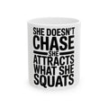 She Doesn't Chase She Attracts What She Squats Coffee Mug Gym Gift