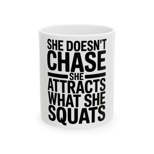 She Doesn't Chase She Attracts What She Squats Coffee Mug Gym Gift
